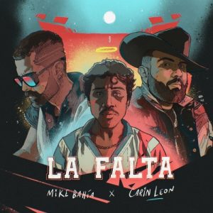 Mike Bahia Ft. Carin Leon – La Falta